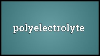 Polyelectrolyte Meaning [upl. by Higbee470]