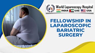 Fellowship in Laparoscopic Bariatric Surgery at World Laparoscopy Hospital [upl. by Sidalg]