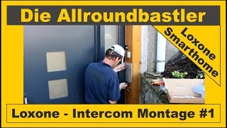 Loxone Smarthome  Intercom Sprechanlage Montage und Inbetriebnahme 1 [upl. by Anitsirhcairam]