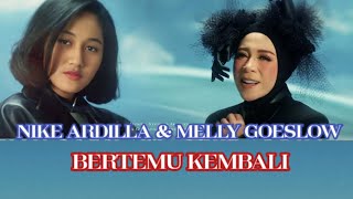 Melly Goeslaw amp Nike Ardilla  bertemu kembali  lirik [upl. by Eilraep]