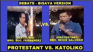 PROTESTANT VS KATOLIKO with the LEGEND DEBATER OF ROMAN CATHOLIC BRO SOC FERNANDEZBISAYA VERSION [upl. by Bobbette753]