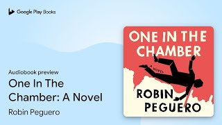 One In The Chamber A Novel by Robin Peguero · Audiobook preview [upl. by Thatch554]