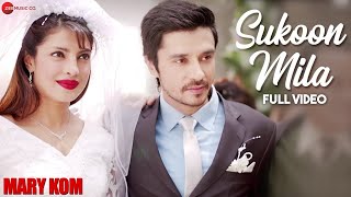 Sukoon Mila Full Video  Mary Kom  Priyanka Chopra amp Darshan Gandas  Arijit Singh  HD [upl. by Fadiman]