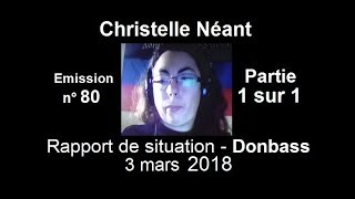 Christelle Néant Donbass SitRep n°80  3 mars 2018 partie 1 sur 1 [upl. by Jehius]