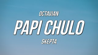 Octavian amp Skepta  Papi Chulo Lyrics [upl. by Eelinnej455]