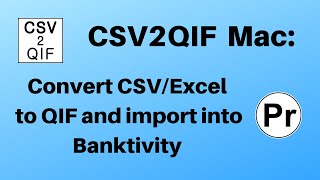 Convert CSVExcel to QIF and import into Banktivity CSV2QIF macOS [upl. by Nomolos978]