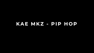 KAE MKZ  pip hop [upl. by Gnanmas]