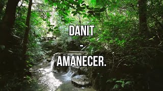 Danit  Amanecer Letra  Lyrics [upl. by Bohon]