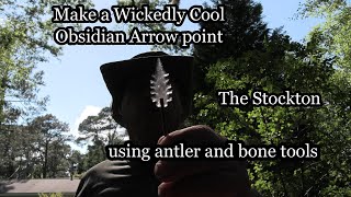 Make a Wickedly Cool Obsidian Arrow Point quotThe Stocktonquot using antler and bone tools [upl. by Lednem654]