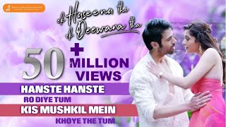 Hanste Hanste  Ek Haseena Thi Ek Deewana Tha  Nadeem l Palak Muchhal l Romantic l Hindi Song [upl. by Yggep472]