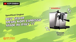 Spesifikasi Singkat Mesin Kopi Espresso SIMONELLI OSCAR 2  BEST SELLER ITALIAN COFFEE MAKER [upl. by Adolphe]