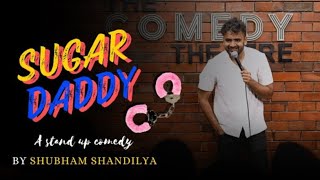 SUGAR DADDY  Stand Up Comedy  Shubham Shandilya [upl. by Ahsha]