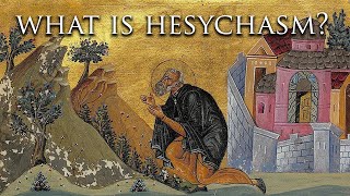 What is Hesychasm  Mystical Practice in Orthodox Christianity [upl. by Yrohcaz149]