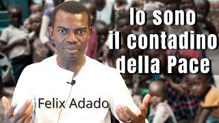 quotIo sono il contadino della Pacequot Felix Adado [upl. by Egbert]