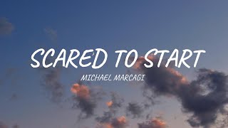 Michael Marcagi  Scared To Start Lyrics [upl. by Sew]