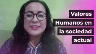 VALORES HUMANOS EN LA SOCIEDAD ACTUAL  CAPSULA DE BIENVENIDA [upl. by Nylessoj]