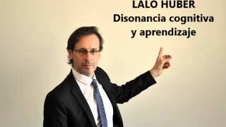 Lalo Huber  Disonancia cognitiva y aprendizaje [upl. by Emarej]