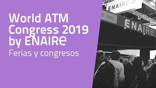 World ATM Congress 2019 by ENAIRE [upl. by Adivad]