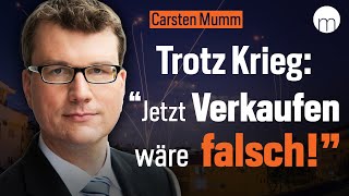 Warum trotz Krieg jetzt Gelassenheit an der Börse gefragt ist  Carsten Mumm [upl. by Leachim]