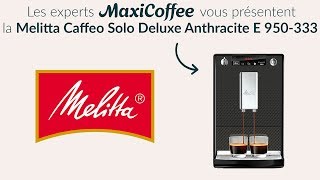 Melitta Caffeo Solo Deluxe  Machine à café automatique  Le Test MaxiCoffee [upl. by Nowtna]