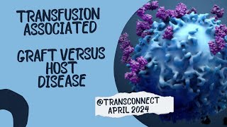 Transfusion Associated Graft Versus Host Disease TAGVHD Episode 49 [upl. by Nerrat727]