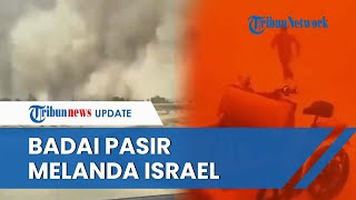 Setelah Banjir Besar Kini Badai Pasir Mengerikan Melanda Israel Persulit Rencana Invasi ke Gaza [upl. by Fiertz]