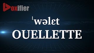 How to Pronunce Ouellette in English  Voxifiercom [upl. by Voletta]