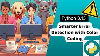 Python 313 Smarter Error Detection with Color Coding [upl. by Fianna]