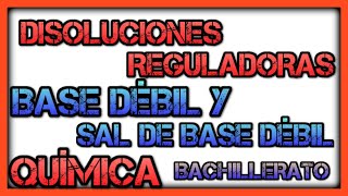 Qué es una DISOLUCIÓN REGULADORA BASE DÉBIL y SAL de BASE DÉBIL Disoluciones amortiguadoras [upl. by Ittocs]