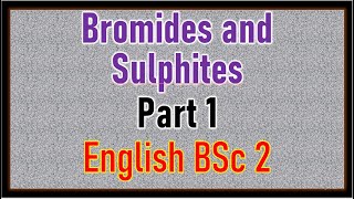 Bromides and Sulphites Lesson Part 1 English BSc 2 [upl. by Joliet993]