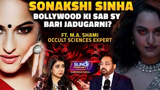 Untold Realities of Black Magic In Bollywood  Sonakshi Sinha Sab Sy Bari Jadugarni  Ft MA Shami [upl. by Ellerrad217]