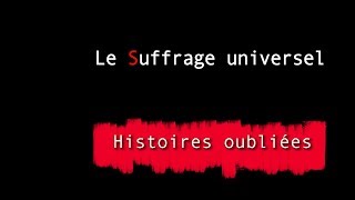 HISTOIRES OUBLIEES 1  SUFFRAGE UNIVERSEL [upl. by Walker882]