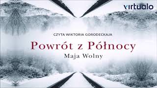 Maja Wolny quotPowrót z Północyquot audiobook Czyta Wiktoria Gorodeckaja [upl. by Bellina]