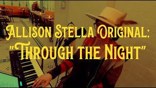 Through the Night Original Song by Allison Stella [upl. by Oikim759]