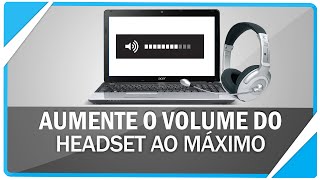 Como aumentar o som do headset ao máximo [upl. by Harrak]