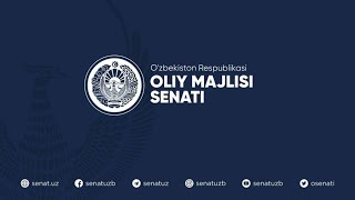 Oliy Majlis Senatining ellik yettinchi yalpi majlisi [upl. by Dillon]