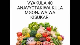 VYAKULA ANAVYOTAKIWA KULA MTU MWENYE KISUKARI [upl. by Divadnoj]