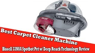 Best Carpet Cleaner Machine 2017  Bissell 33N8A Spotbot Pet w Deep Reach Technology Review [upl. by Philipps]