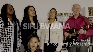 KIRKE FAMILY WORSHIP ‖ SIFU BWANA [upl. by Miof Mela]