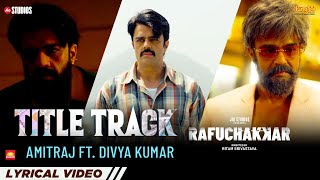 Rafuchakkar  Title Song  Lyrical Video  Maniesh Paul  Priya Bapat  Divya Kumar  Amitraj [upl. by Furey]