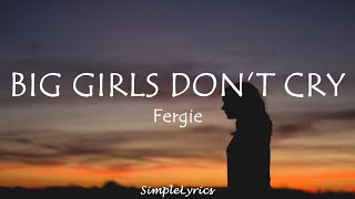 Big Girls Dont Cry  Fergie Lyrics [upl. by Milzie563]