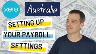 Xero Payroll Australia  How to Set Up Your Payroll Settings [upl. by Ydwor]