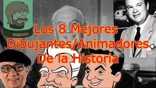 Top 8 Los Mejores AnimadoresDibujantes de la Historia [upl. by Amii17]