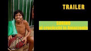 SORINO Ai crocicchi dellAmazzonia TRAILER [upl. by Greenwell]