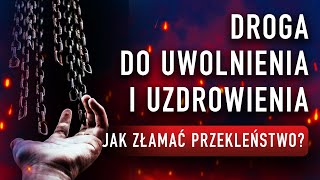 JAK ZŁAMAĆ PRZEKLEŃSTWO DROGA DO UWOLNIENIA I UZDROWIENIA I Podcast [upl. by Ihcehcu833]