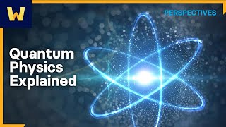 Quantum Physics Explained  Wondrium Perspectives [upl. by Attenol]