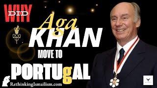 WHY DID AGA KHAN MOVE TO PORTUGAL AGA KHAN PORTUGAL KIYON CHALE GAYE  agakhan ismaili akdn [upl. by Olgnaed]