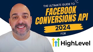 The Ultimate Facebook Conversions API Guide For GoHighLevel 2024 [upl. by Naivaf778]