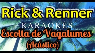 Escolta Dos Vagalumes Acústico  Rick amp Renner  Karaokê em HD [upl. by Kristoforo765]