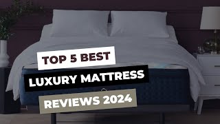 Top 5 Best Luxury Mattress Reviews in 2024 [upl. by Nabru]